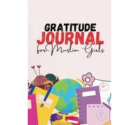 Gratitude Journal for Muslim Girls with Daily Quran Verses and Activities: A Fun & Engaging Full-Color Journal to Build Faith & Gratitude