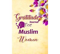 Gratitude Journal for Muslim Women: A Muslim Woman's Diary/notebook for Muslim Women/size 6x9 and 121pages