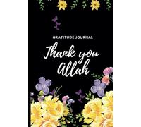 Gratitude Journal for muslim women , Thank you allah, Salat tracker .: Gift for women and gir to write down their daily gratitudes and reflections