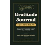 Gratitude Journal for New Moms: Daily Prompts, Gentle Reflections & Small Wins for the First Year - Three Minutes, One Hand, Any Hour of the Night