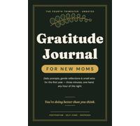 Gratitude Journal for New Moms: Daily Prompts, Gentle Reflections & Small Wins for the First Year - Three Minutes, One Hand, Any Hour of the Night
