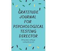 Gratitude journal for Psychological Testing Director: A journal for sitting down and loving who you are | Practice positivity | Find Joy | help ... | Practicing Gratitude and Mindfulness