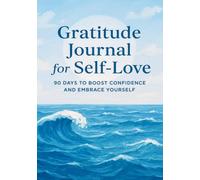 Gratitude Journal for Self Love: 90 Days to Boost Confidence and Embrace Yourself