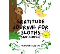 Gratitude Journal for Sloths: And People Too (Sam Sloth Detective Stories)
