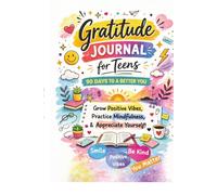 Gratitude Journal for Teens | 90 Days to a Better You: To Develop Gratitude and Mindfulness through Positive Affirmations