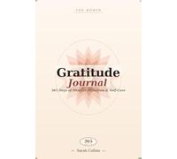 Gratitude Journal For Women: 365 Days of Mindful Reflection & Selfcare (Sarah Collins Series)