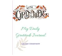 Gratitude Journal for Women 90 Day Routine: Daily Reflection to Cultivate Positivity: A Mindful Practice for Lifetime of Happiness