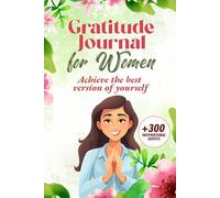 Gratitude Journal For Women: Achieve The Best Version Of Yourself + 300 Inspirational Quotes BONUS