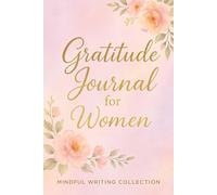 Gratitude Journal for Women: Cultivating Inner Peace and a Positive Mindset