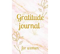 Gratitude Journal for Women: Daily Mindfulness & Self-Care Practices - 90 Days of Positive Thinking and Happiness: 5-Minute Daily Prompts, Mood ... Reducing Stress and Building Joyful Habits