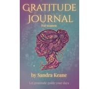 Gratitude Journal For Women: Guide for Mindfulness, Positiviti, Affirmation, Self Care, A Guided Spiritual Workbook, Daily Gratitude Prompts, Reflection Exercises
