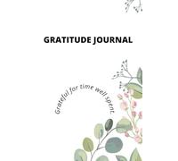 Gratitude journal: grateful for time spent well