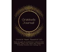 Gratitude Journal: Grateful Heart, Beautiful Life, Daily Thoughts & Mindfulness, Cultivate Daily Gratitude, Uplift Your Spirit, and Transform Everyday Moments into Lasting Joy | 100 pages