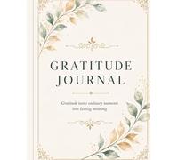 Gratitude Journal: Gratitude turns ordinary moments into lasting meaning