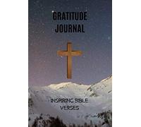 Gratitude Journal Inspiring Bible Verses: A Collection of Religious Quotes/Inspirational Bible Verses/Prayer Worship Church Faith Catholic ... Gratitude Journal Men Women Teens