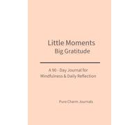 Gratitude Journal: Little Moments Big Gratitude