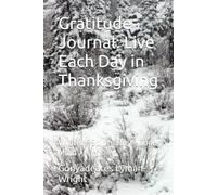 Gratitude Journal: Live Each Day in Thanksgiving: Winter - Spirituality - Good Mind