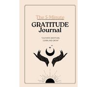 Gratitude Journal Notebook: "5 Minutes a Day to Cultivate Gratitude, Self-Love and Mental Clarity for Adults" (Your Mindful Life)