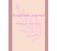 Gratitude journal notebook: A daily practice for a positive mindset