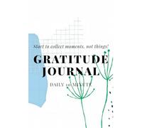 Gratitude Journal Notebook: Daily 10 Minute | Weekly Reflections | Mindfulness & Positivity .