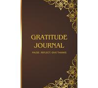 GRATITUDE JOURNAL: PAUSE . REFLECT . GIVE THANKS