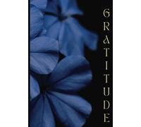 Gratitude Journal: Start Each Day With A Grateful Heart | One year, 365 pages, write your daily affirmations, positive living, cultivate mindfulness and joy