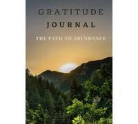 Gratitude Journal: The Path to Abundance