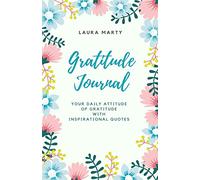 Gratitude Journal. Your daily attitude of gratitude with inspirational quotes.: This gratitude journal is a diary of things for which you are grateful - Floral Gratitude Journal size 5.5 x 8.5 inch