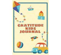 Gratitude Kids Journal: A Creative Way for Children to Capture Happy Days