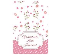 Gratitude List Journal: Cultivate Positivity Through Simple Everyday Prompts