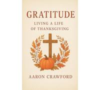 Gratitude: Living a Life of Thanksgiving