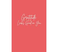 Gratitude Looks Good on You: Beautiful gratitude journal for women. Perfect Christmas or New Year gift for mindfulness, reflection, and self-care in 2026.