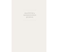 Gratitude & Manifestation Journal: Create a Life You Love With Daily Gratitude, Self-Love, and Manifestation Rituals