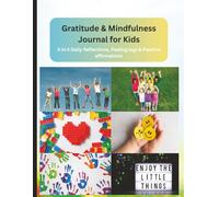 Gratitude & Mindfulness Journal for Kids: 3-in-1 Daily Reflection, Emotion Tracker & Affirmation Workbook | 8.5 x 11 inch size, 180 pages