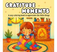 Gratitude Moments: A cozy coloring book to appreciate the little things