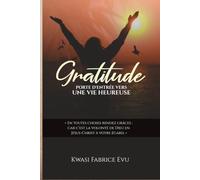 Gratitude: Porte D’entrée Vers Une Vie Heureuse