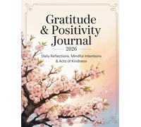 Gratitude & Positivity Journal 2026: Daily Reflections, Mindful Intentions & Acts of Kindness | 8.5 × 11