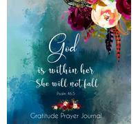 Gratitude Prayer Journal God is within her, she will not fall Psalm 46:5: Gratitude Prayer Journal With Prompts and Bible Verse , Christian Gratitude Journal For Women And girls with Sermon Pagas