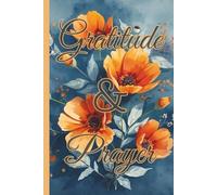 Gratitude & Prayer, Orange Poppies on Muted Teal: A 120-day journal to deepen your prayer life, reflect on Scripture, and nurture a thankful heart