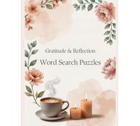 Gratitude & Reflection Word Search Puzzles: 50 Calming Word Search Puzzles for Mindfulness and Intentional Living - Two Puzzles Per Page, with Full Answer Key