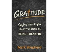 Gratitude: Saying thank you isn't the same as being thankful