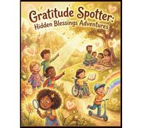 Gratitude Spotter: Hidden Blessings Adventures: S nd Find with Your Keen Eye: Interactive Positivity Puzzles and Doodle Blessings for Kids Ages 6-10 (Spotter Adventures)