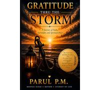 Gratitude Thru The Storm: A Journey of Faith, Surrender, and Spiritual Peace