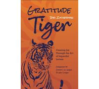 Gratitude Tiger : Creating Joy Through the Art of Impactful Letters