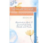 Gratitude to God: A Journal of Daily Thanks and Praise