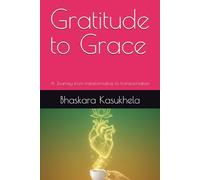 Gratitude to Grace: A Journey from transformative to transformation