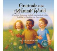 Gratitude to the Natural World: Greetings, Commentary, Reflections, and Activities for Children, Families, and Classrooms