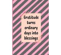 Gratitude turns ordinary days into blessings. Gratitude journal