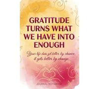 Gratitude Turns What We Have Into Enough Journal: 120+ Page Lined Notebook for Reflection, Mindfulness & Positivity | Inspirational Quote Diary for ... notebook for daily journaling, self-care