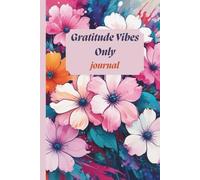 Gratitude Vibes Only Journal: Cultivate a Positive Mindset with Daily Gratitude